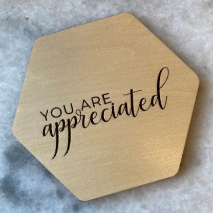 You Are Appreciated Wood Coaster