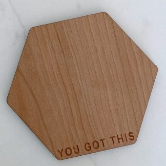 You Got This Wood Coaster